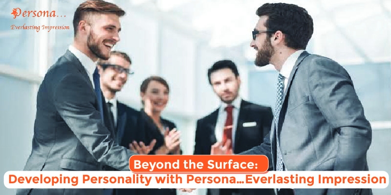 Beyond the Surface: Developing Personality with Persona…Everlasting Impression