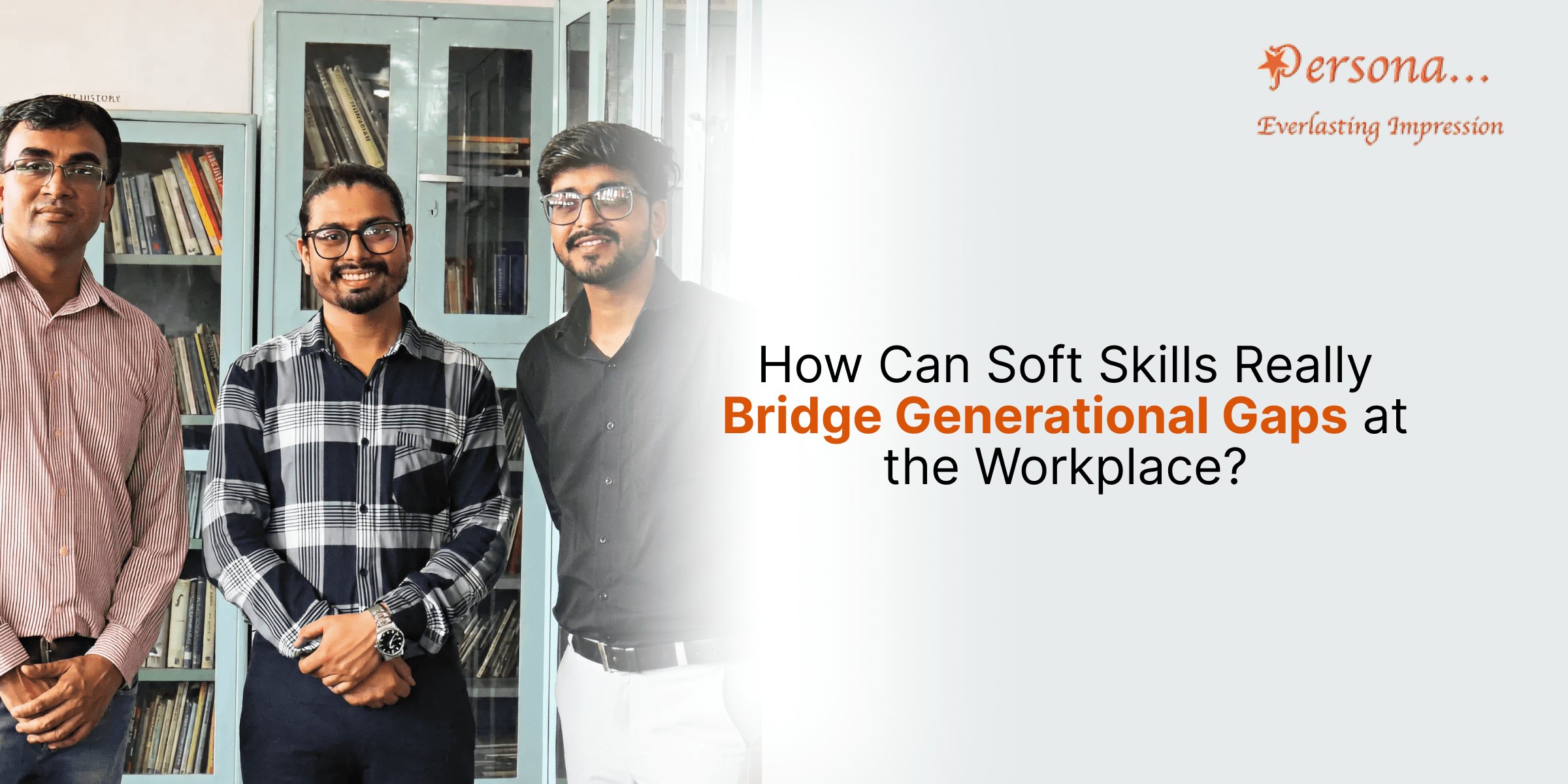 How Can Soft Skills Really Bridge Generational Gaps at the Workplace