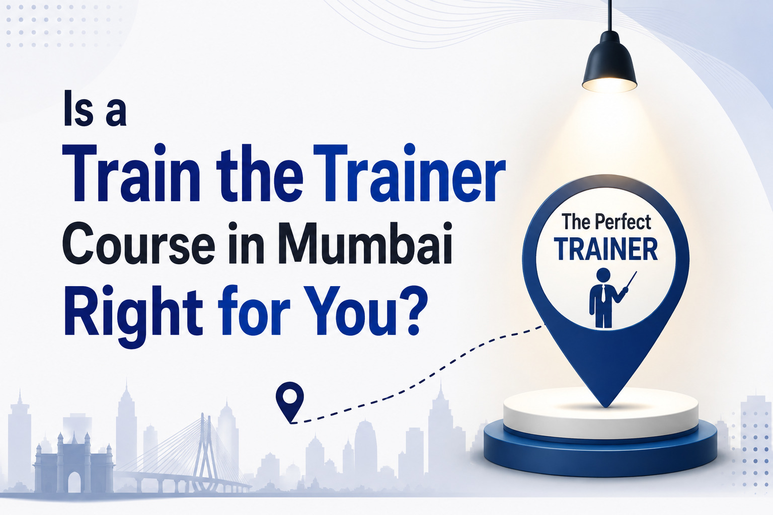 Is a Train the Trainer Course in Mumbai Right for You