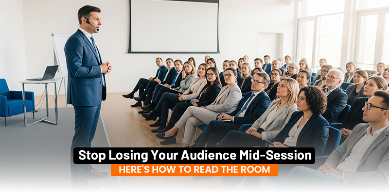 Stop Losing Your Audience Mid-Session: Here's How to Read the Room