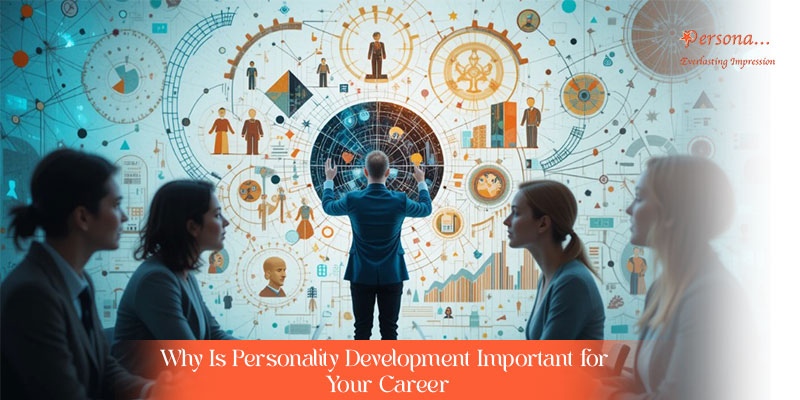 Why Is Personality Development Important for Your Career