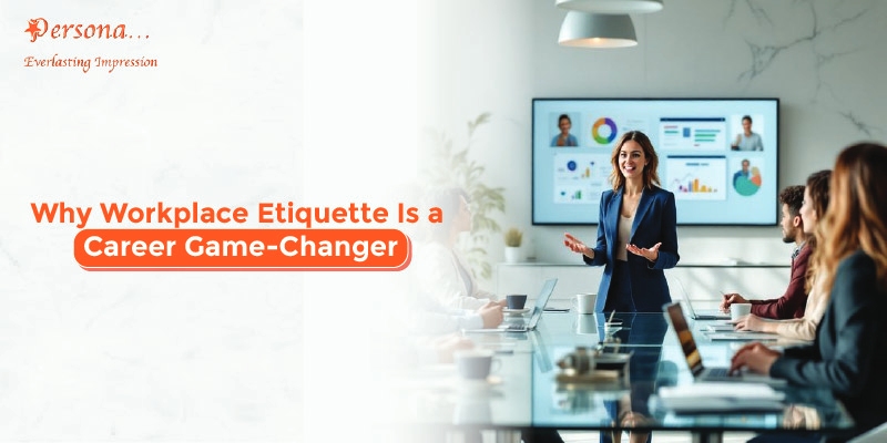 Why Workplace Etiquette Is a Career Game-Changer